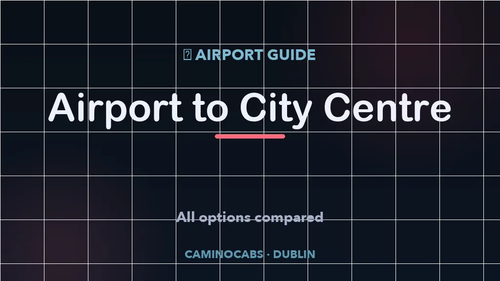 Dublin Airport to city centre — all options compared